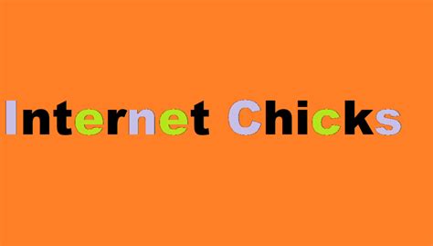 intetnet chicks|Whats new